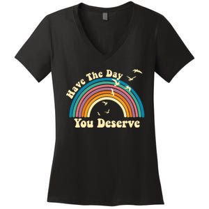 Have The Day You Deserve Saying Cool Motivational Quote Women's V-Neck T-Shirt