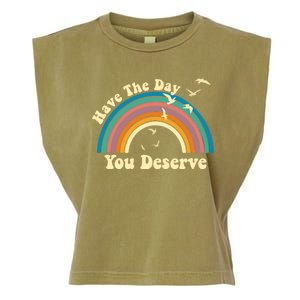 Have The Day You Deserve Saying Cool Motivational Quote Garment-Dyed Women's Muscle Tee