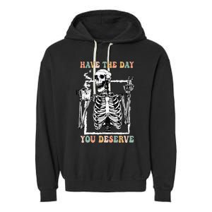 Have The Day You Deserve Halloween Skeleton Coffee Garment-Dyed Fleece Hoodie