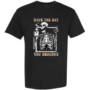 Have The Day You Deserve Halloween Skeleton Coffee Garment-Dyed Heavyweight T-Shirt