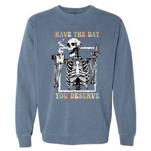 Have The Day You Deserve Halloween Skeleton Coffee Garment-Dyed Sweatshirt