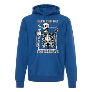 Have The Day You Deserve Halloween Skeleton Coffee Premium Hoodie