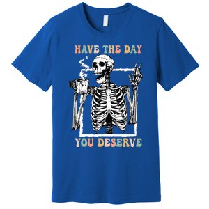 Have The Day You Deserve Halloween Skeleton Coffee Premium T-Shirt