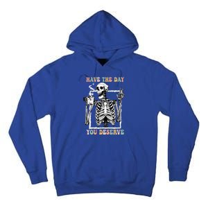 Have The Day You Deserve Halloween Skeleton Coffee Tall Hoodie