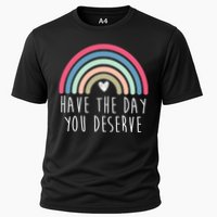 Have The Day You Deserve Performance Shirt