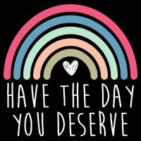 Have The Day You Deserve Performance Shirt