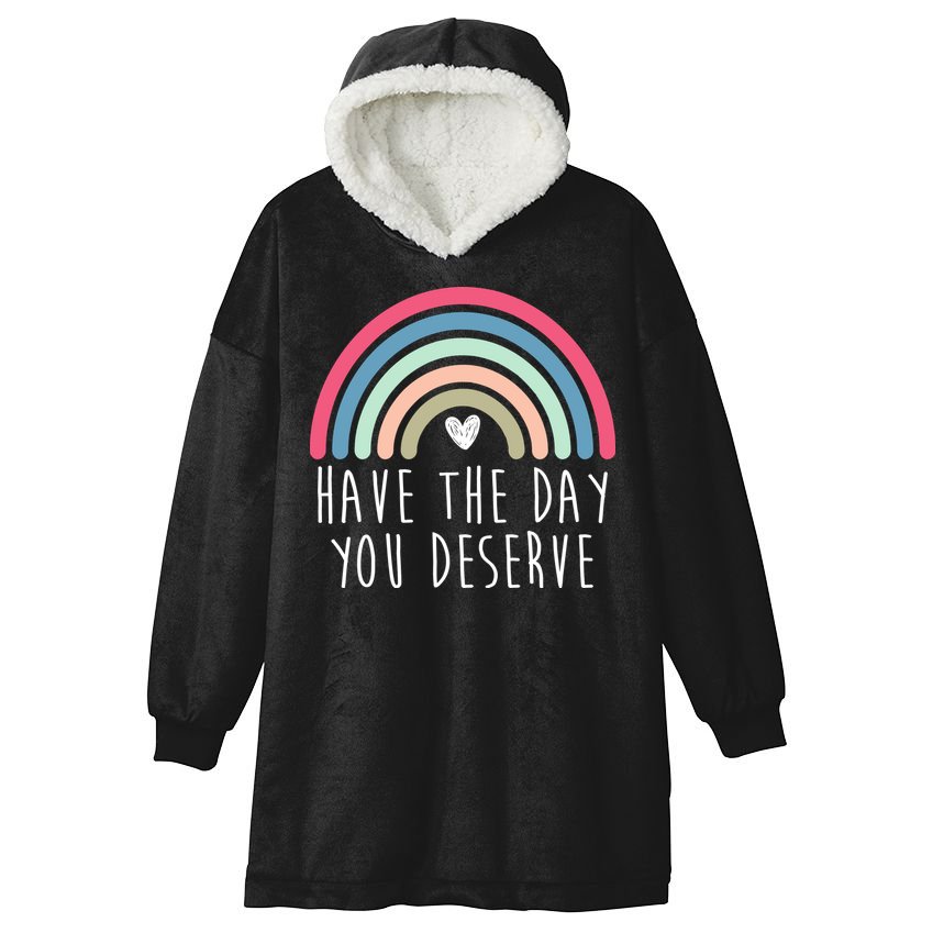 Have The Day You Deserve Hooded Wearable Blanket