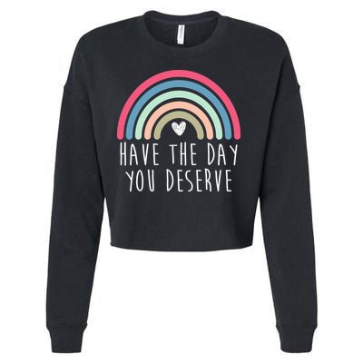 Have The Day You Deserve Cropped Pullover Crew