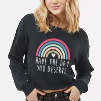 Have The Day You Deserve Cropped Pullover Crew