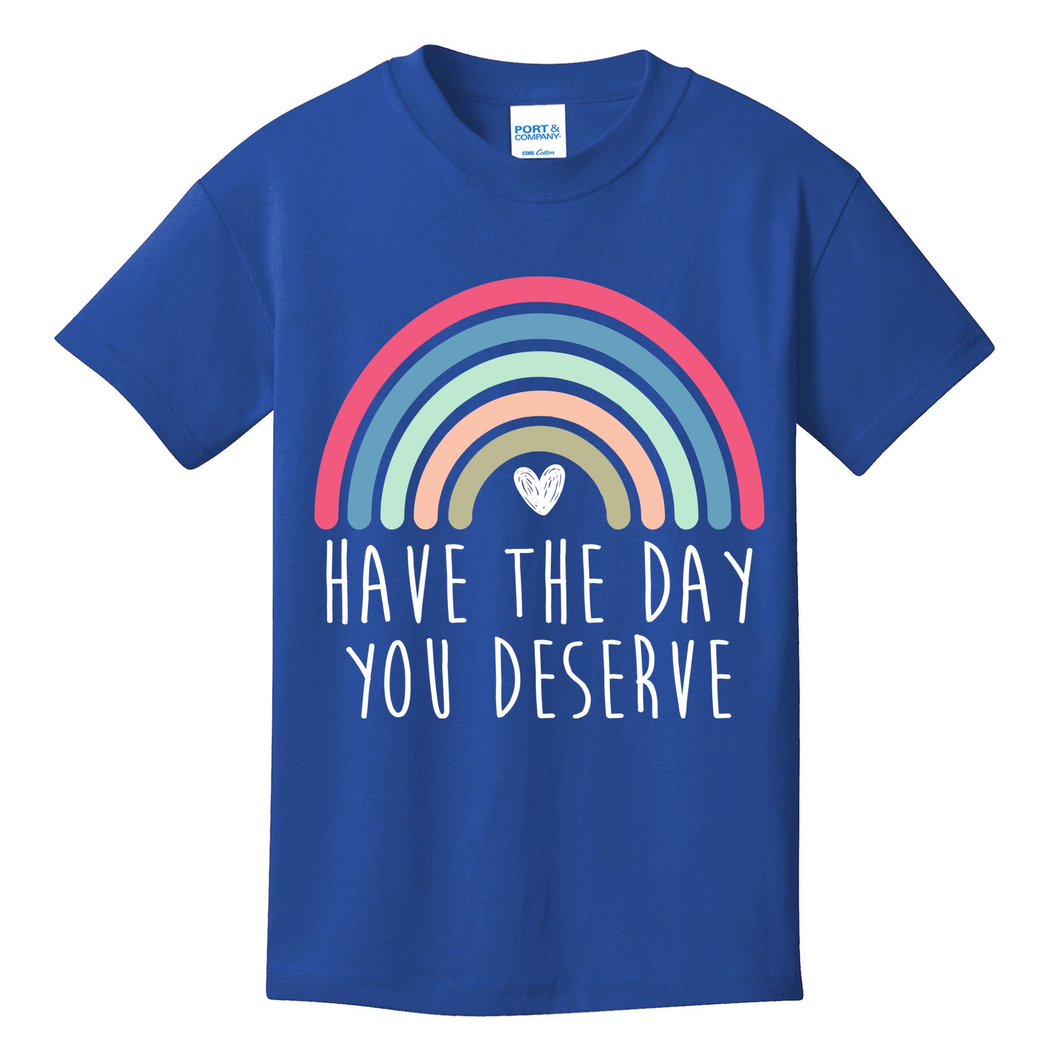 Have The Day You Deserve Kids T-Shirt