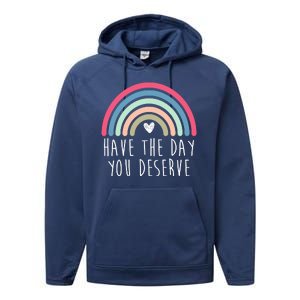 Have The Day You Deserve Performance Fleece Hoodie