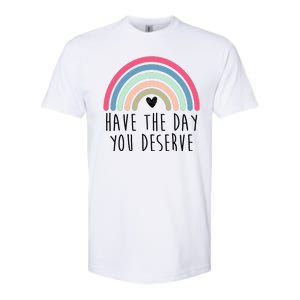 Have The Day You Deserve Softstyle CVC T-Shirt