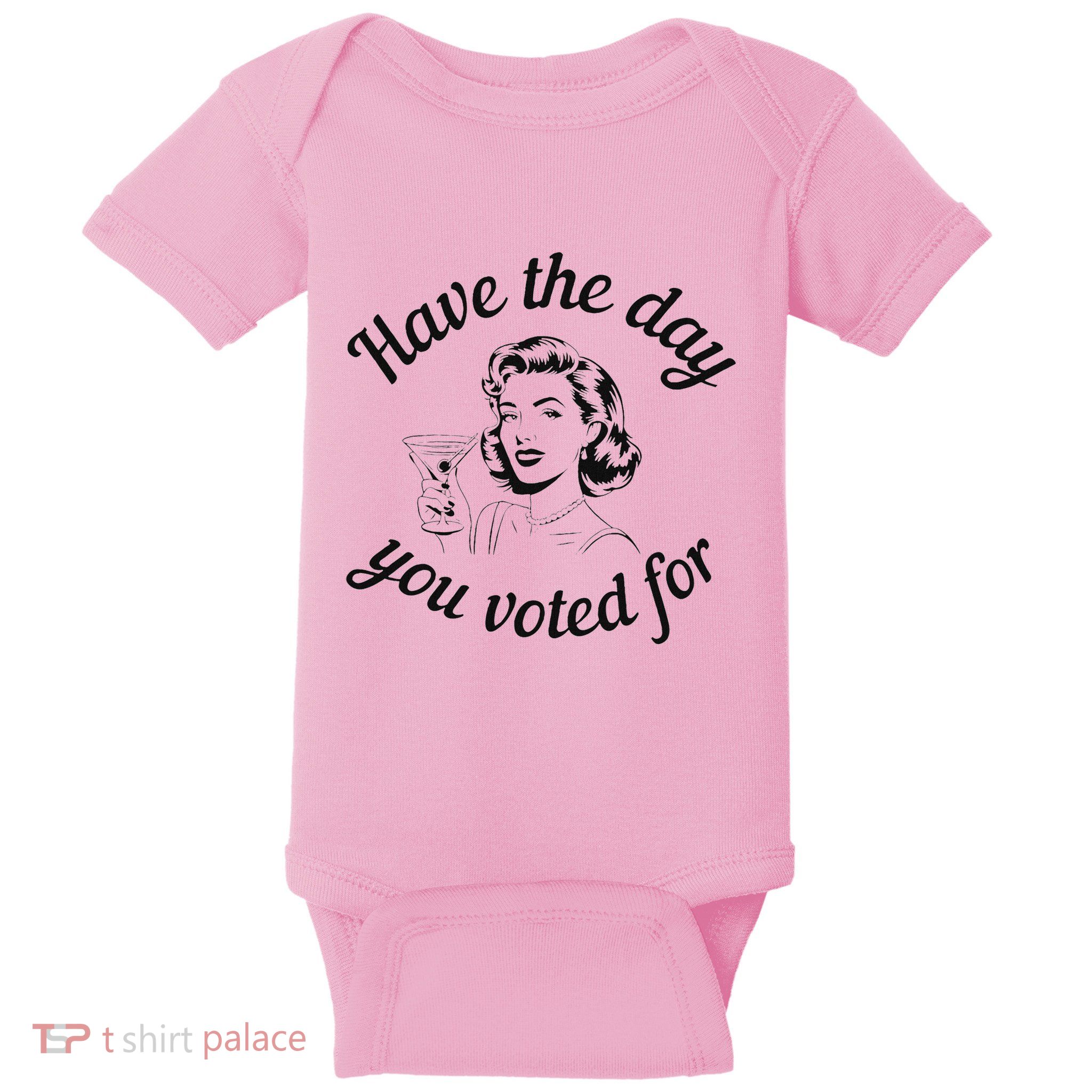 Have The Day You Voted For Wine Drinks Anti Trump Maga Baby Bodysuit