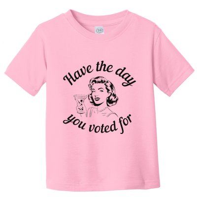 Have The Day You Voted For Wine Drinks Anti Trump Maga Toddler T-Shirt