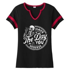 Have The Day You Deserve Skull Ladies Halftime Notch Neck Tee