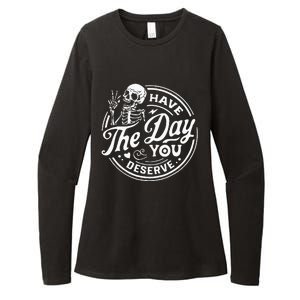 Have The Day You Deserve Skull Womens CVC Long Sleeve Shirt