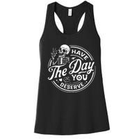 Have The Day You Deserve Skull Women's Racerback Tank