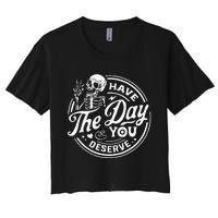 Have The Day You Deserve Skull Women's Crop Top Tee