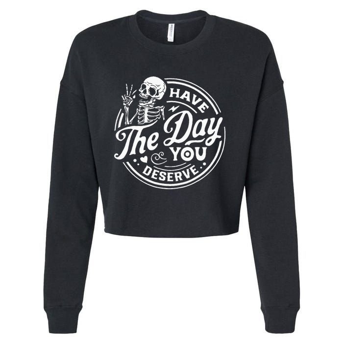 Have The Day You Deserve Skull Cropped Pullover Crew