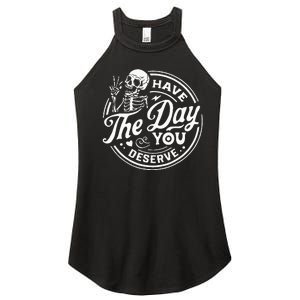 Have The Day You Deserve Skull Women's Perfect Tri Rocker Tank