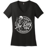 Have The Day You Deserve Skull Women's V-Neck T-Shirt