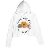 Have The Day You Deserve Crop Fleece Hoodie