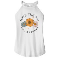 Have The Day You Deserve Women's Perfect Tri Rocker Tank