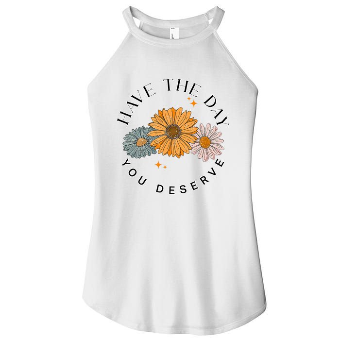 Have The Day You Deserve Women's Perfect Tri Rocker Tank