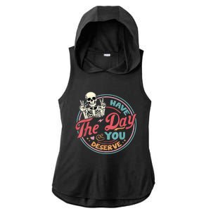 Have The Day You Deserve Funny Skeleton Motivational Ladies PosiCharge Tri-Blend Wicking Draft Hoodie Tank