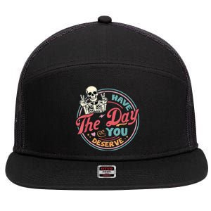 Have The Day You Deserve Funny Skeleton Motivational 7 Panel Mesh Trucker Snapback Hat