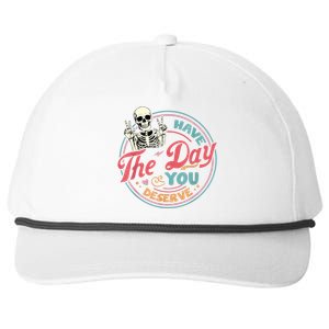 Have The Day You Deserve Funny Skeleton Motivational Snapback Five-Panel Rope Hat