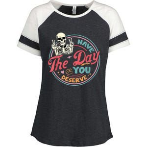 Have The Day You Deserve Funny Skeleton Motivational Enza Ladies Jersey Colorblock Tee