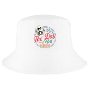 Have The Day You Deserve Funny Skeleton Motivational Cool Comfort Performance Bucket Hat