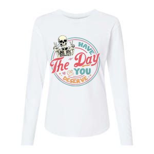 Have The Day You Deserve Funny Skeleton Motivational Womens Cotton Relaxed Long Sleeve T-Shirt