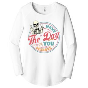 Have The Day You Deserve Funny Skeleton Motivational Women's Perfect Tri Tunic Long Sleeve Shirt