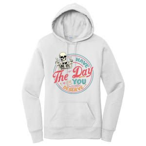 Have The Day You Deserve Funny Skeleton Motivational Women's Pullover Hoodie