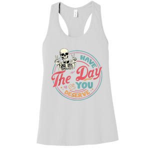 Have The Day You Deserve Funny Skeleton Motivational Women's Racerback Tank