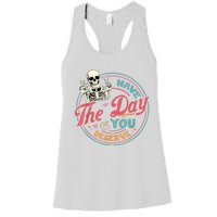 Have The Day You Deserve Funny Skeleton Motivational Women's Racerback Tank