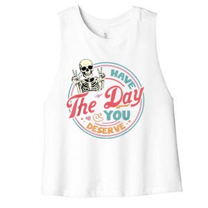 Have The Day You Deserve Funny Skeleton Motivational Women's Racerback Cropped Tank