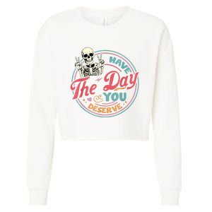 Have The Day You Deserve Funny Skeleton Motivational Cropped Pullover Crew