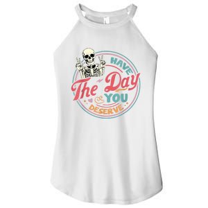 Have The Day You Deserve Funny Skeleton Motivational Women's Perfect Tri Rocker Tank