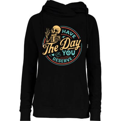 Have The Day You Deserve Skull Vintage Womens Funnel Neck Pullover Hood