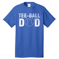 Humor Tball Dad Tmeaningful Giftball Dad Tee Ball Daddy Sport Fathers Gift Tall T-Shirt