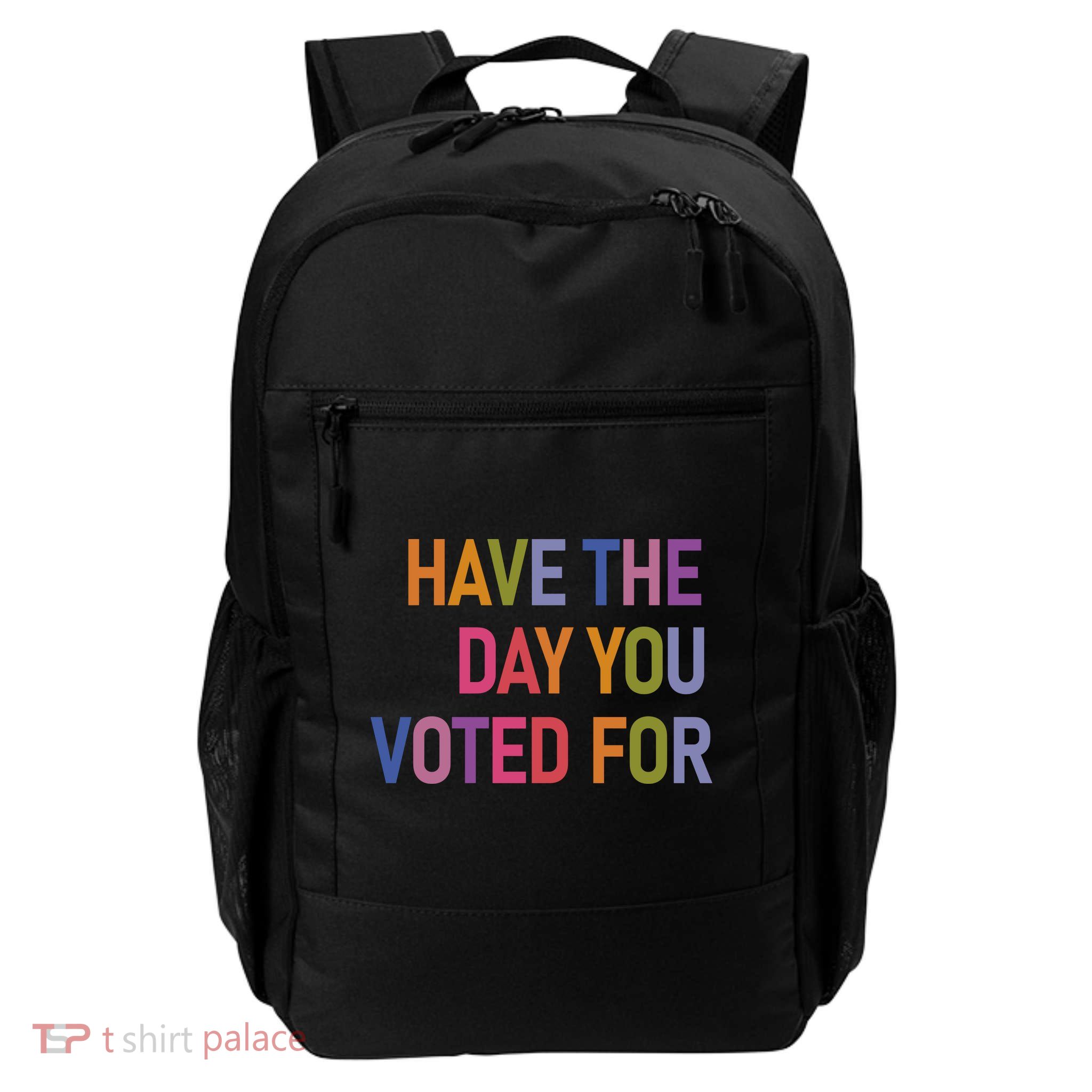 Have The Day You Voted For Daily Commute Backpack