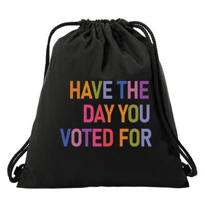 Have The Day You Voted For Drawstring Bag