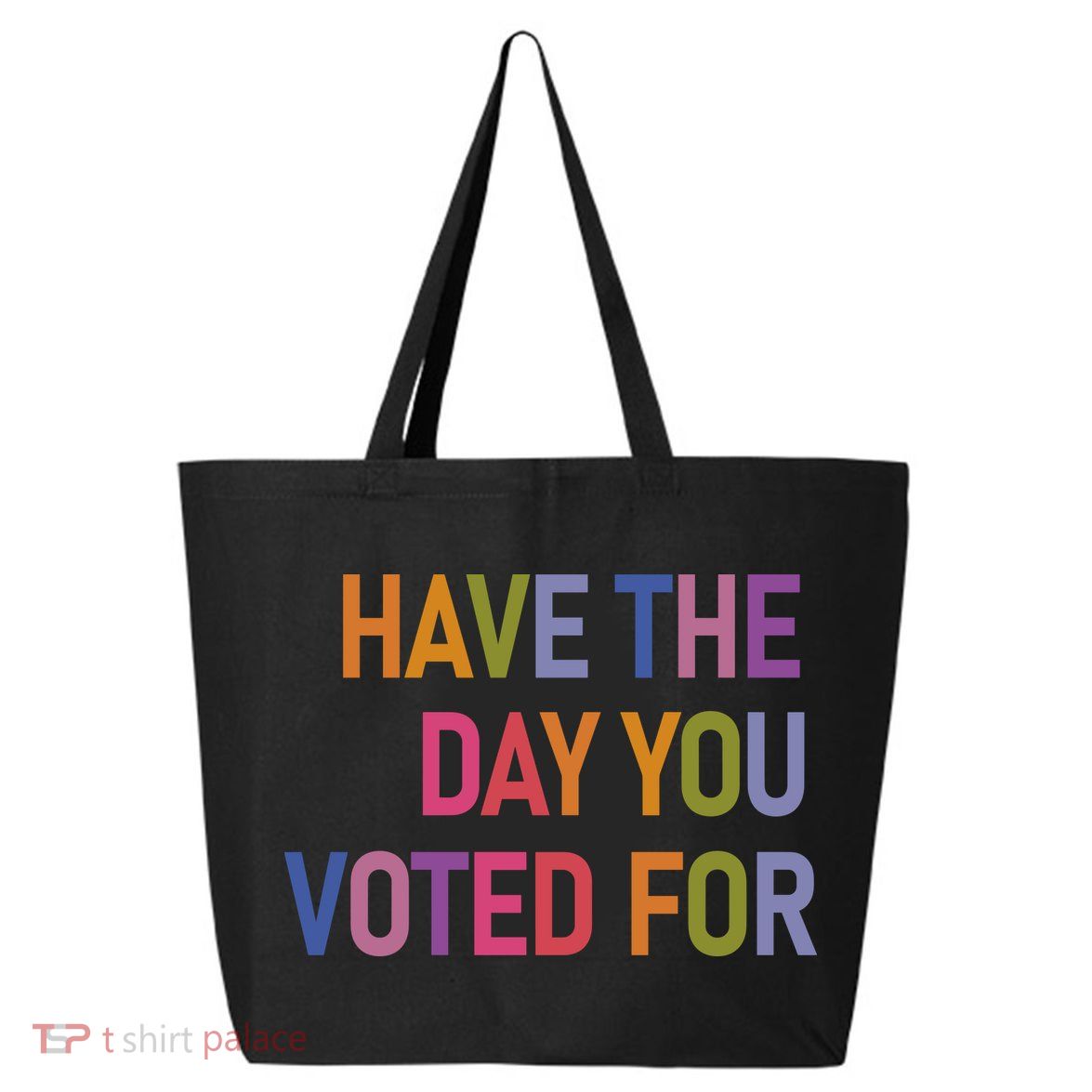 Have The Day You Voted For 25L Jumbo Tote