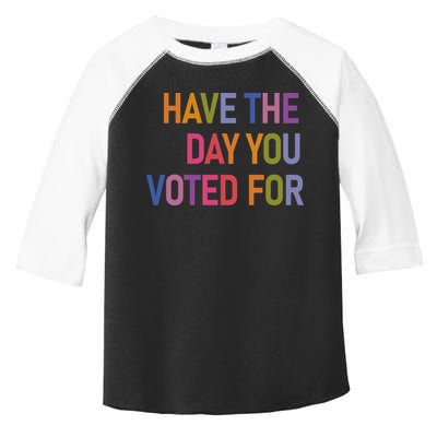 Have The Day You Voted For Toddler Fine Jersey T-Shirt