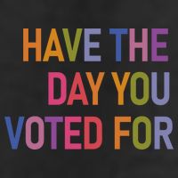 Have The Day You Voted For Golf Towel