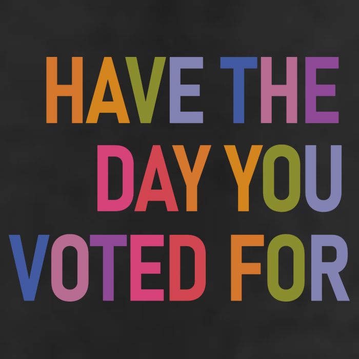 Have The Day You Voted For Golf Towel