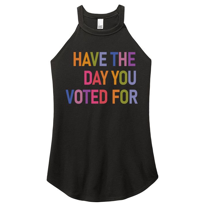 Have The Day You Voted For Women's Perfect Tri Rocker Tank